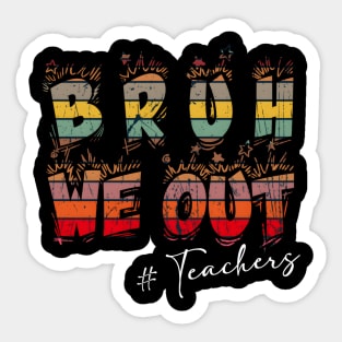 Bruh We Out Teachers HapLast Day Of School HapSummer Sticker